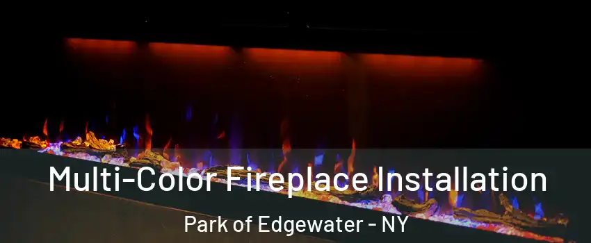 Multi-Color Fireplace Installation Park of Edgewater - NY