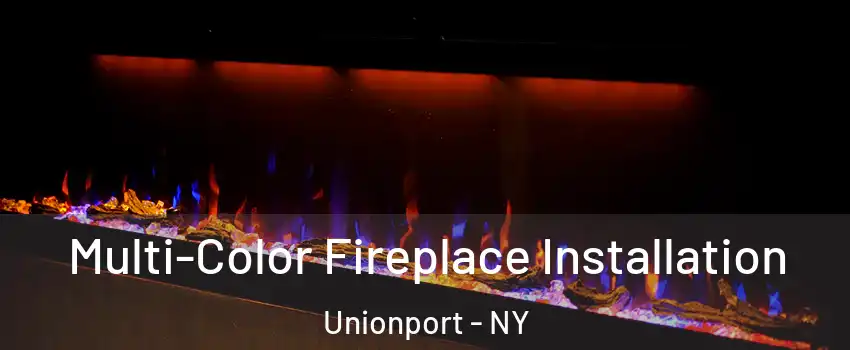 Multi-Color Fireplace Installation Unionport - NY