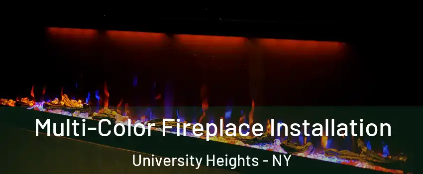 Multi-Color Fireplace Installation University Heights - NY