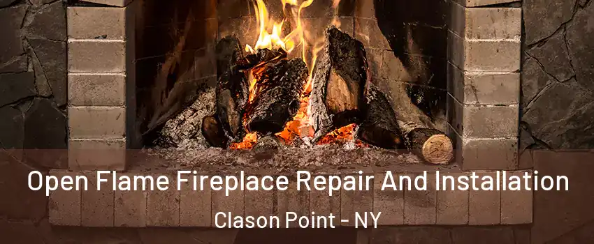 Open Flame Fireplace Repair And Installation Clason Point - NY