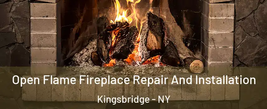 Open Flame Fireplace Repair And Installation Kingsbridge - NY
