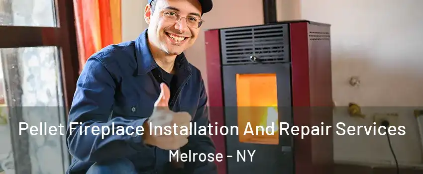 Pellet Fireplace Installation And Repair Services Melrose - NY