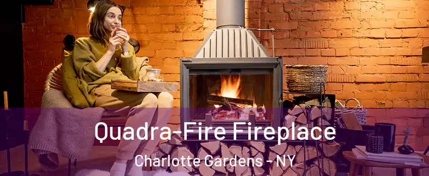 Quadra-Fire Fireplace Charlotte Gardens - NY