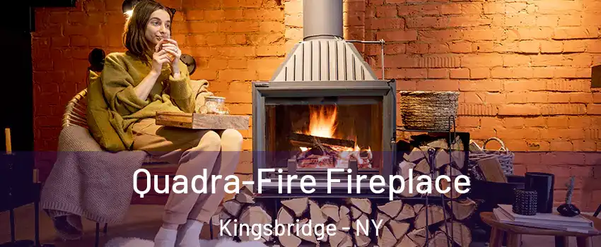 Quadra-Fire Fireplace Kingsbridge - NY