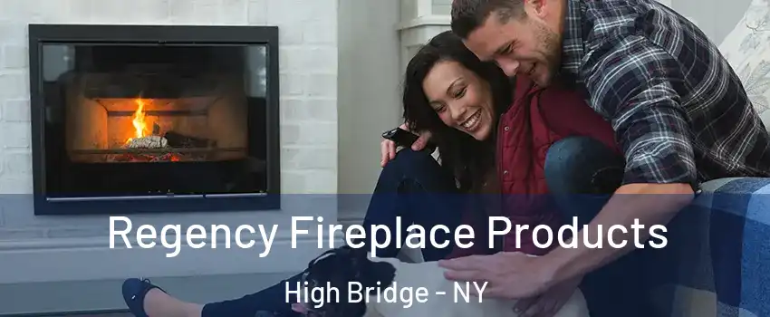 Regency Fireplace Products High Bridge - NY