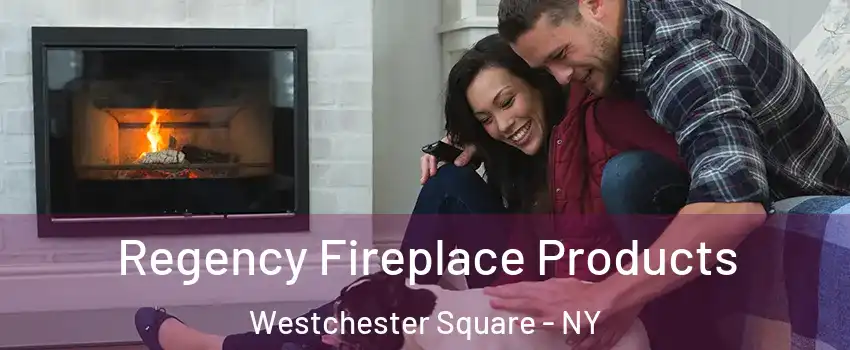 Regency Fireplace Products Westchester Square - NY