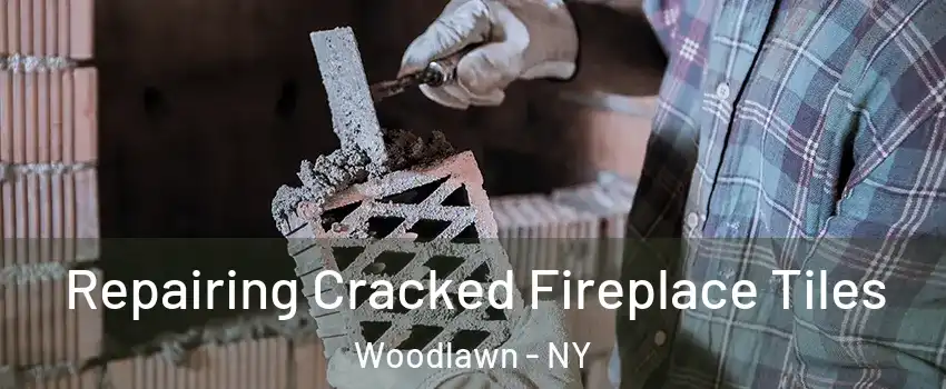 Repairing Cracked Fireplace Tiles Woodlawn - NY