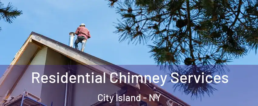 Residential Chimney Services City Island - NY