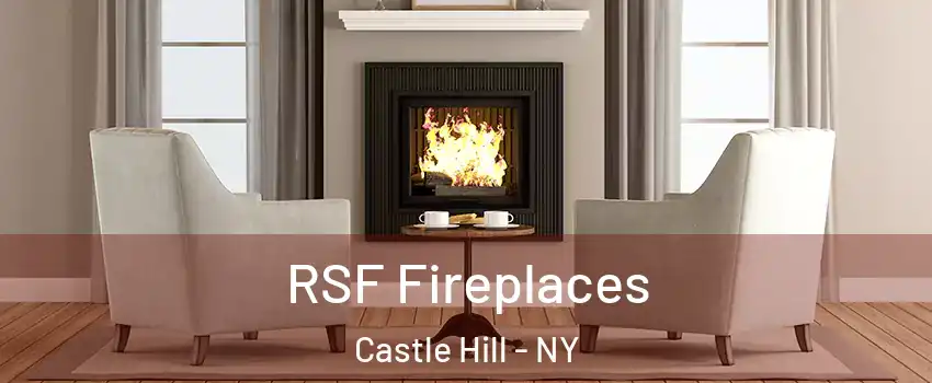 RSF Fireplaces Castle Hill - NY