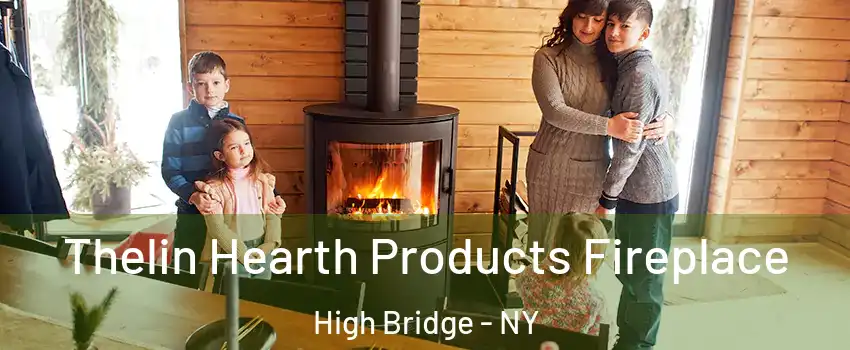 Thelin Hearth Products Fireplace High Bridge - NY