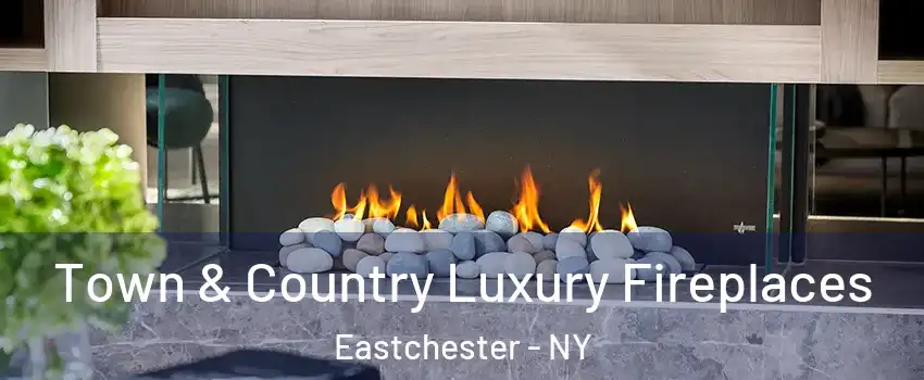 Town & Country Luxury Fireplaces Eastchester - NY