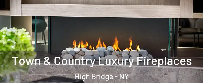 Town & Country Luxury Fireplaces High Bridge - NY