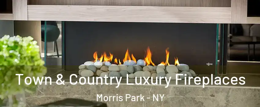 Town & Country Luxury Fireplaces Morris Park - NY