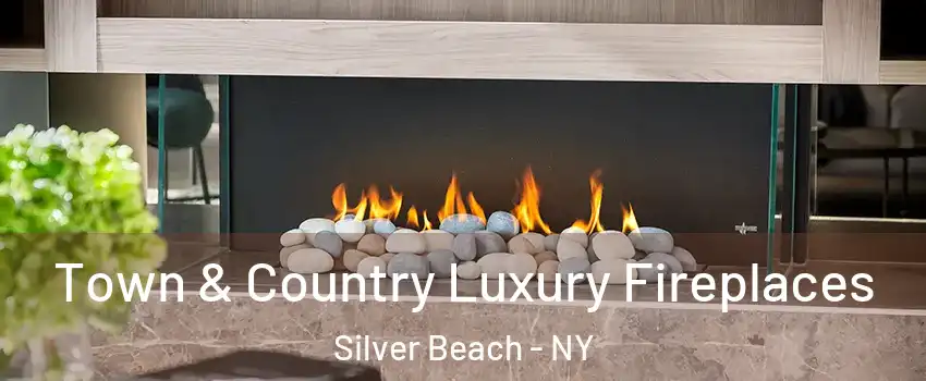 Town & Country Luxury Fireplaces Silver Beach - NY