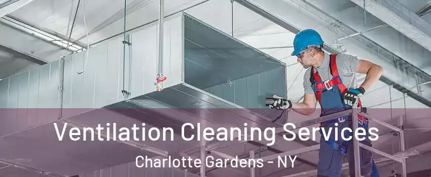 Ventilation Cleaning Services Charlotte Gardens - NY