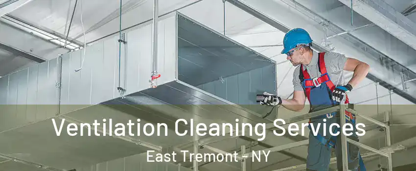 Ventilation Cleaning Services East Tremont - NY