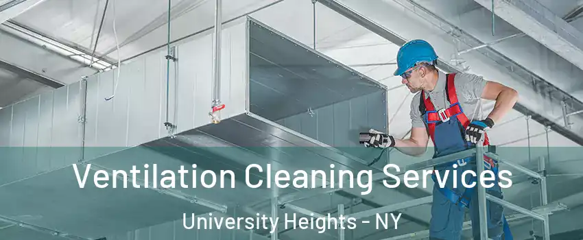 Ventilation Cleaning Services University Heights - NY