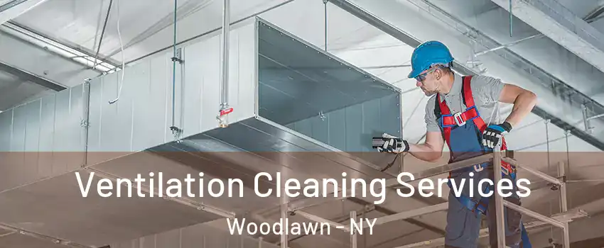 Ventilation Cleaning Services Woodlawn - NY