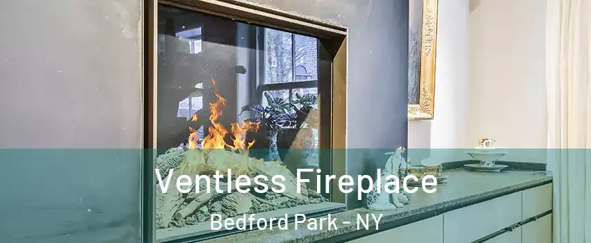 Ventless Fireplace Bedford Park - NY
