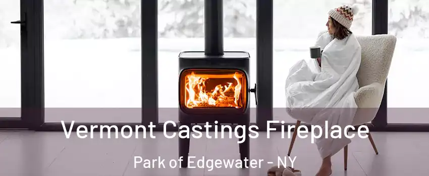 Vermont Castings Fireplace Park of Edgewater - NY