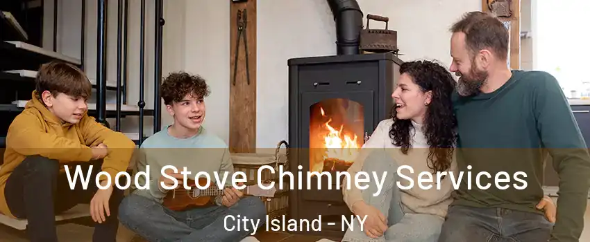 Wood Stove Chimney Services City Island - NY