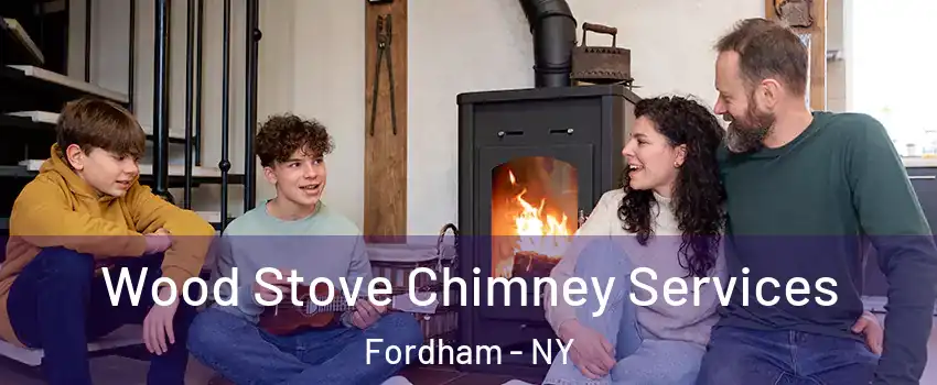 Wood Stove Chimney Services Fordham - NY
