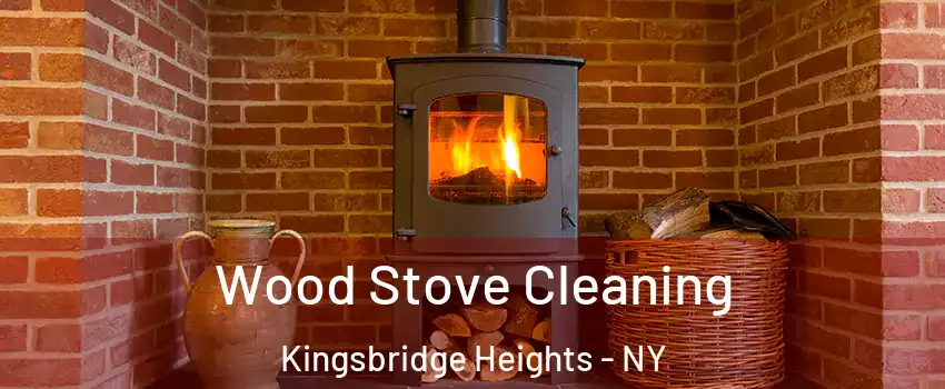 Wood Stove Cleaning Kingsbridge Heights - NY