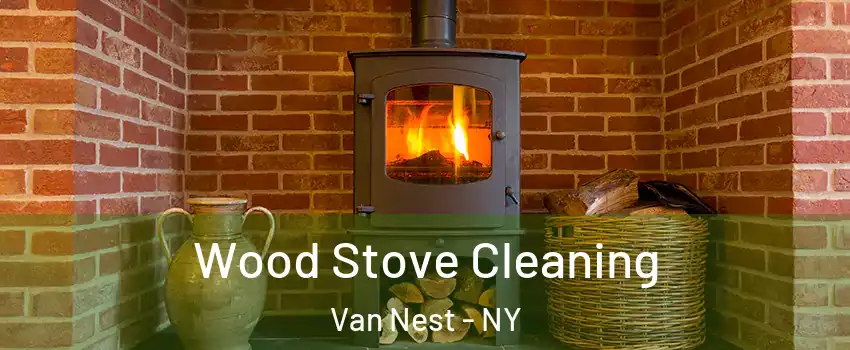 Wood Stove Cleaning Van Nest - NY