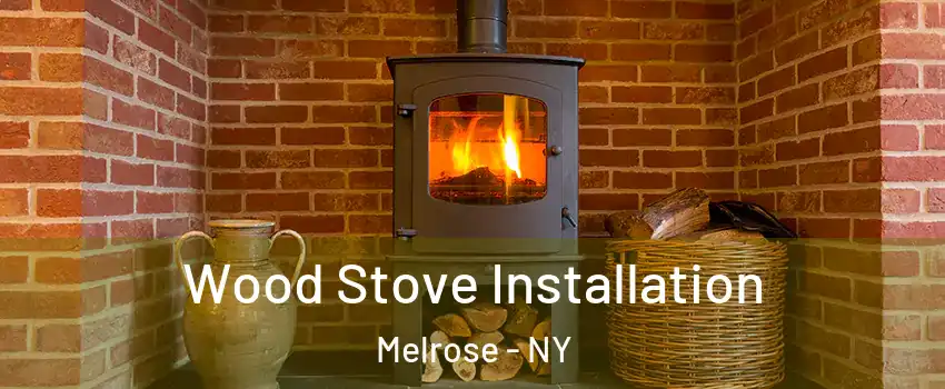Wood Stove Installation Melrose - NY