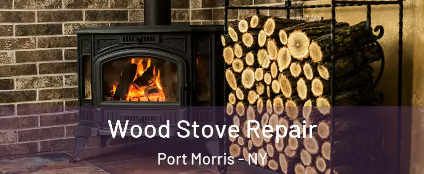 Wood Stove Repair Port Morris - NY